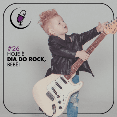 episode TP#26 – Hoje é Dia do Rock, Bebê! artwork