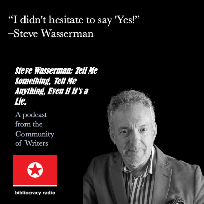 episode Steve Wasserman: Tell Me Something, Tell Me Anything, Even If It’s a Lie artwork