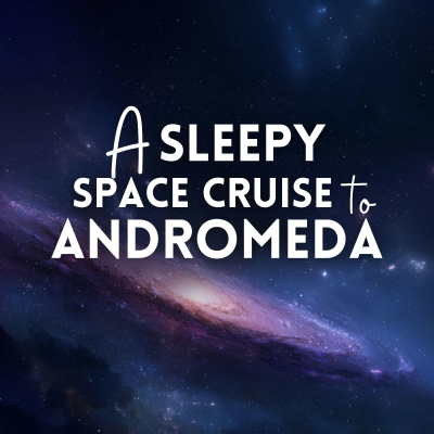 episode A Sleepy Space Cruise to Andromeda artwork
