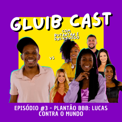 episode Episódio #3 - PLANTÃO BBB: LUCAS CONTRA O MUNDO artwork