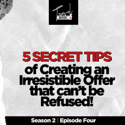 episode 5 Secret Tips Of Creating An Irresistible Offer That Can’t Be Refused | Sundey Gardner artwork