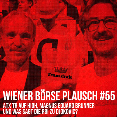 Wiener Börse Plausch #55: ATX TR auf High, Magnus Eduard Brunner und was sagt die RBI zu Djokovic?