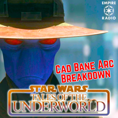 episode Tales of the Underworld: Cad Bane Arc (Podcast Ep. #319) artwork