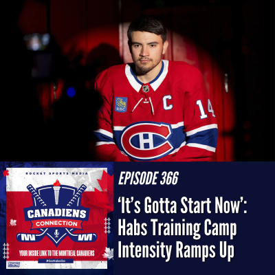 episode Habs Training Camp Intensity Ramps Up: “It’s Gotta Start Now” | Canadiens Connection ep 366 artwork