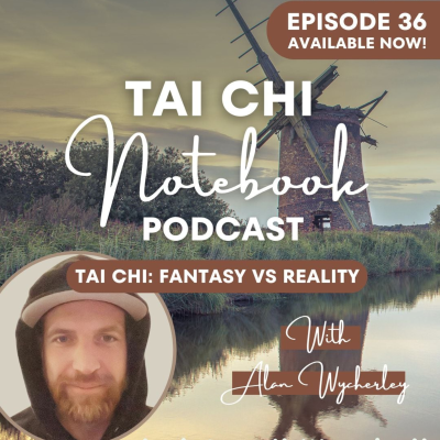 episode Ep 36: Tai chi fantasy vs reality with Alan Wycherley artwork