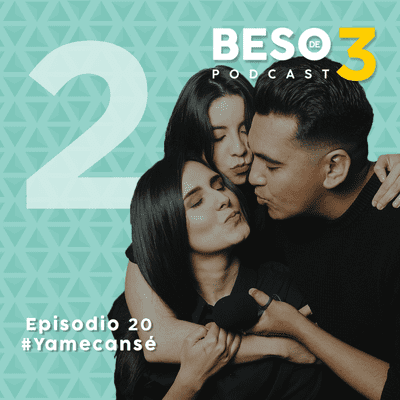 episode Episodio 20 | #YaMeCansé | Temporada 2 Beso de 3 artwork