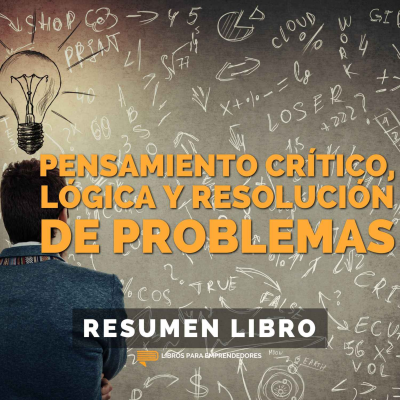 episode 📖 Pensamiento Crítico, Lógica y Resolución de Problemas - Un Resumen de Libros para Emprendedores artwork