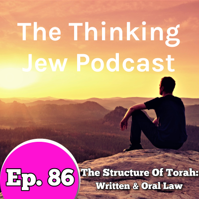episode Ep. 86 Understanding The Structure Of Torah: The Written And Oral Law artwork