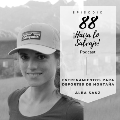 Hacia lo Salvaje - 088. Entrenamiento para los deportes de montaña con Alba Sanz de Lodestar