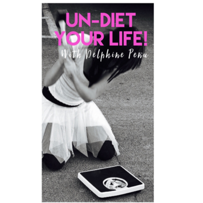 Un-Diet your life!