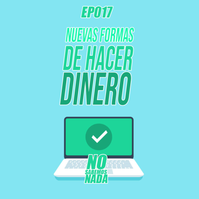 episode Nuevas formas de hacer dinero artwork