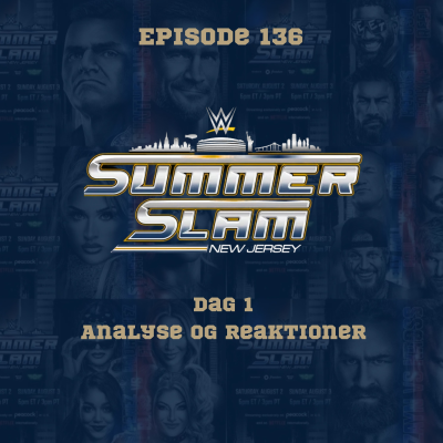 episode 136. WWE Summerslam dag 1: Analyse og reaktioner artwork