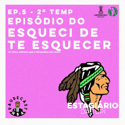 episode En Bi Ei, 2ª Temporada: #5 - Ep. do Esqueci de Te Esquecer (feat. Estagiário da Tupi) artwork