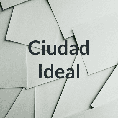 episode Ciudad Ideal artwork