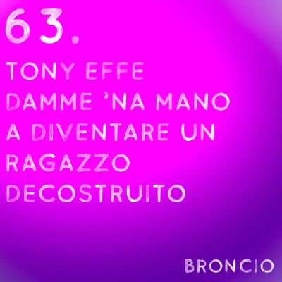 episode 63 - Tony Effe damme 'na mano a diventare un ragazzo decostruito artwork