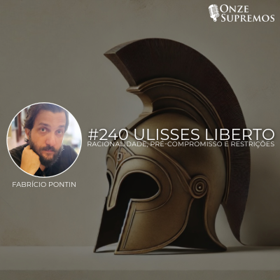 episode #240 Ulisses Liberto: Racionalidade, Pré-compromisso e restrições (com Fabrício Pontin) artwork