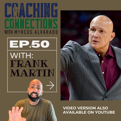 episode Coaching Connections with Marcus Alvarado: Episode 50 with Frank Martin artwork