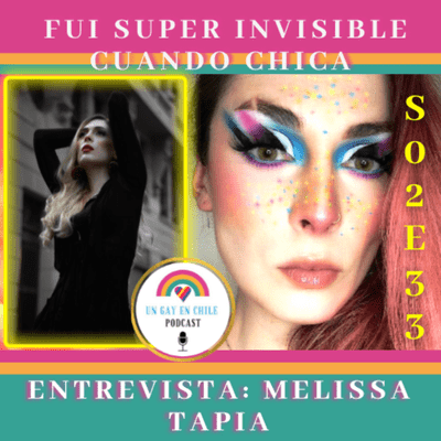 episode S02E33 Fui Súper Invisible Cuando Chica. Entrevista a Melissa Tapia artwork