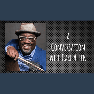 episode Carl Allen: Drummer, Educator, Musician, Drummer: a conversation with Carl Allen artwork