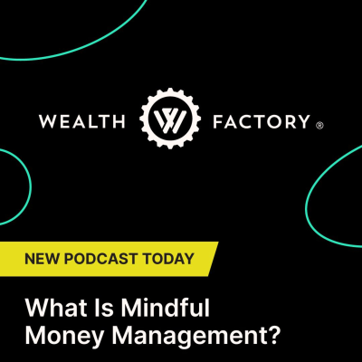 episode What Is Mindful Money Management? | with Norm Westervelt, CEO, Wealth Factory artwork