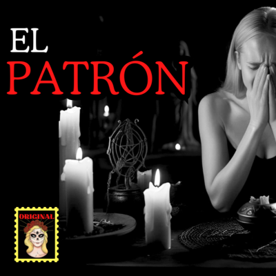 episode 👉El Patrón⎮Magia Negra⎮Viviendo con el miedo - Relatos de Brujería artwork