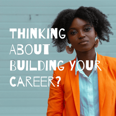 Thinking About Building Your Career?