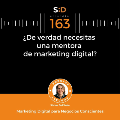 episode Ep. 163 - ¿De verdad necesitas una Mentora de Marketing Digital? artwork