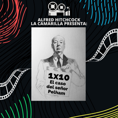episode ALFRED HITCHCOCK / La Camarilla PRESENTA: 1X10# EL CASO DEL SEÑOR PELHAM (con Tito Quaid de Relatos Salvajes) artwork
