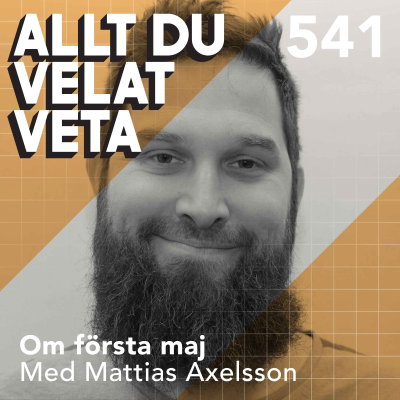 episode 541 Om första maj med Mattias Axelsson - arbetarnas stora dag artwork