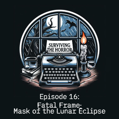 episode Surviving the Horror - Episode 16: Fatal Frame: Mask of the Lunar Eclipse artwork