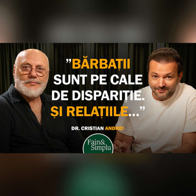 episode DE CE DISPAR BĂRBAȚII ȘI RELAȚIILE? CEL MAI ONEST PODCAST CU DR. CRISTIAN ANDREI | Fain & Simplu 262 artwork