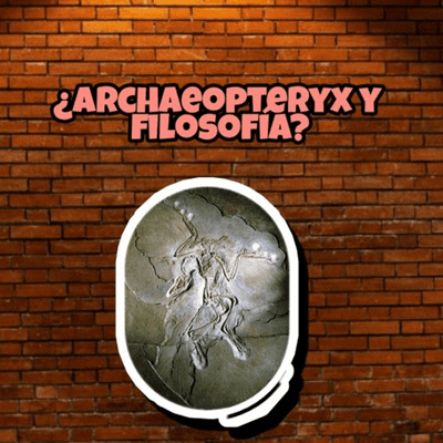 episode Desvaríos filosóficos: ¿Archaeopteryx y filosofía? artwork