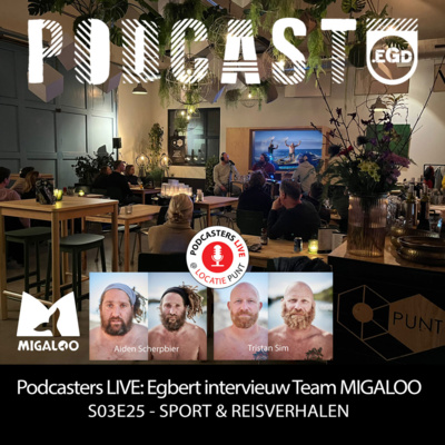 Podcast.EGD S03E25 - Team MIGALOO Podcasters LIVE @ PUNT (Reisverhaal)