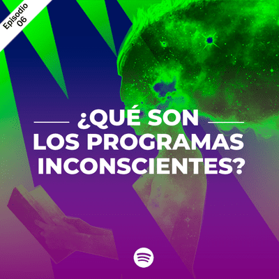 episode 06 - ¿Qué son los Programas Inconscientes? artwork