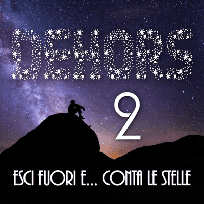 DEHOR - Esci fuori e conta le stelle!