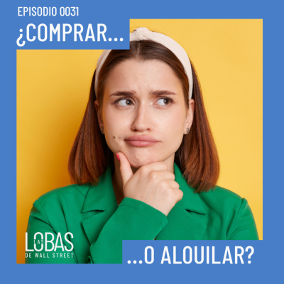 episode 31. Comprar vs. Alquilar: ¿Emoción o Razón en tus Decisiones Financieras? artwork