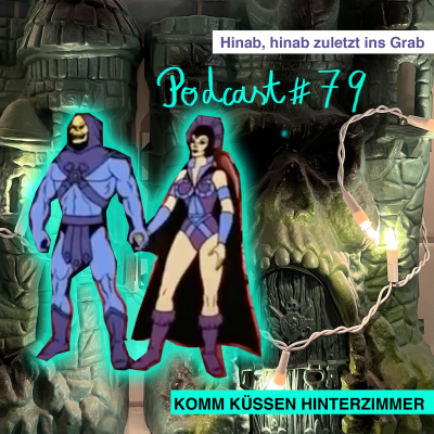 episode Komm Küssen #79 "Hinab, hinab, zuletzt ins Grab" artwork