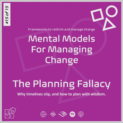 episode Mental Models For Managing Change - The Planning Fallacy artwork
