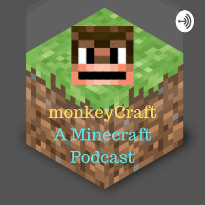 MonkeyCraft - A Minecraft Podcast