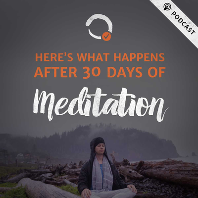 episode MEDITATE: What Happens After 30 Days of Meditating artwork