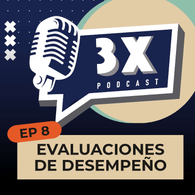 episode 🎙 𝟯𝗫 𝗣𝗢𝗗𝗖𝗔𝗦𝗧 | Episodio 8: Evaluaciones de desempeño , la herramienta maldita artwork