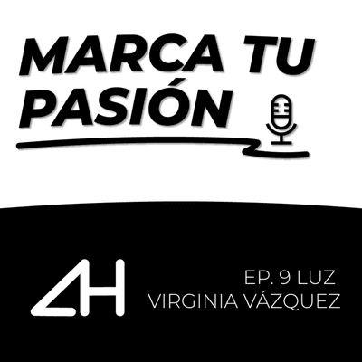 episode Atrévete a tomar una aventura lejos de casa | LUZ VIRGINIA VÁZQUEZ | EP. 9 MARCA TU PASIÓN artwork