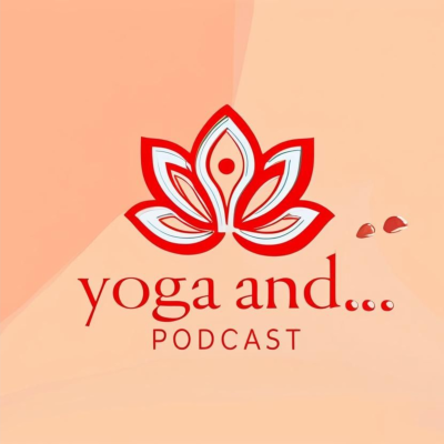 Yoga And... Podcast