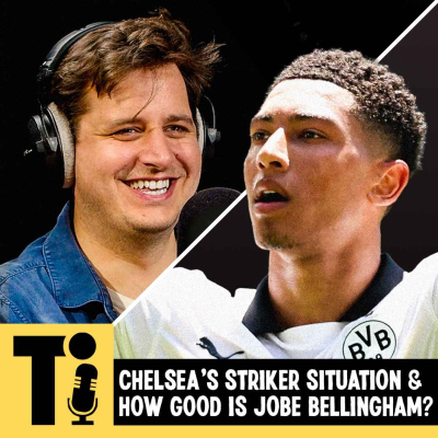 episode Chelsea's striker situation & how good is Jobe Bellingham? artwork