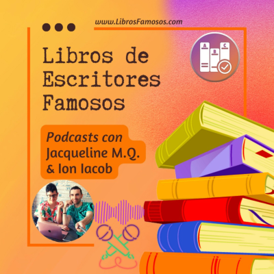 Podcasts con Reseñas de Libros de Escritores Famosos por Jacqueline M.Q. & Ion Iacob
