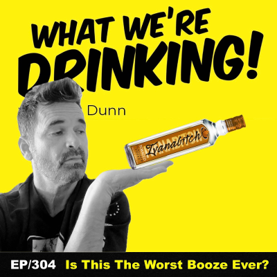 episode 304. Is This the Worst Booze Ever? artwork
