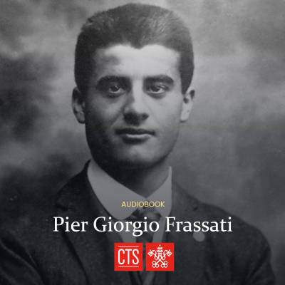 episode Bl Pier Giorgio Frassati: Patron of Catholic Youth (Audiobook) artwork