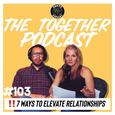 episode Episode 103: 7 Ways To Elevate Relationships artwork
