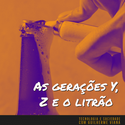 episode As gerações Y, Z e o litrão artwork