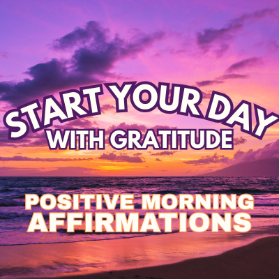 episode Start Your Day with GRATITUDE ✨ Positive MORNING GRATITUDE Affirmations ✨ artwork